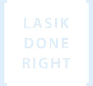 The LASIK Done Right icon stands for safe laser eye surgery, affordable cost of LASIK, and the only cornea fellowship-trained specialists in the region who perform LASIK surgery.